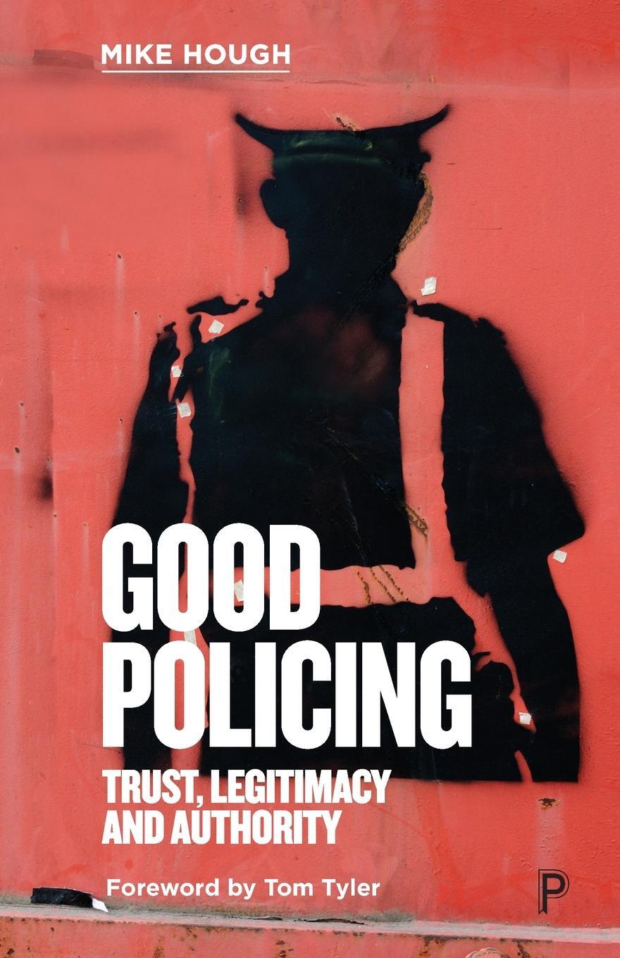 Cover: 9781447355076 | Good Policing | Trust, Legitimacy and Authority | Mike Hough | Buch