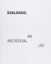 Cover: 9783868288216 | Julia de Cooker | Svalbard - An Arcticficial Life | Julia de Cooker
