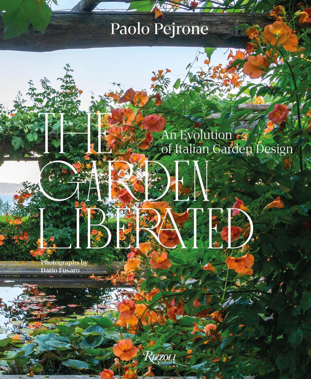 Cover: 9788891840554 | The Garden Liberated | An Evolution of Italian Garden Design | Pejrone