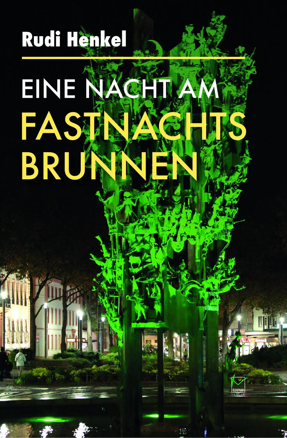 Cover: 9783945782606 | Eine Nacht am Fastnachtsbrunnen | Rudi Henkel | Buch | Deutsch | 2019