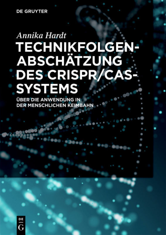 Cover: 9783110621709 | Technikfolgenabschätzung des CRISPR/Cas-Systems | Annika Hardt | Buch