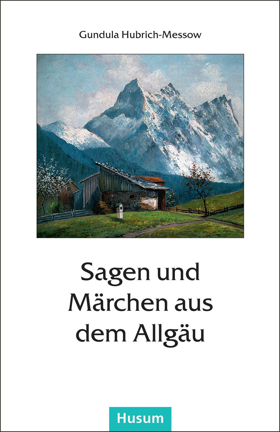 Cover: 9783898763844 | Sagen und Märchen aus dem Allgäu | Gundula Hubrich-Messow | Buch