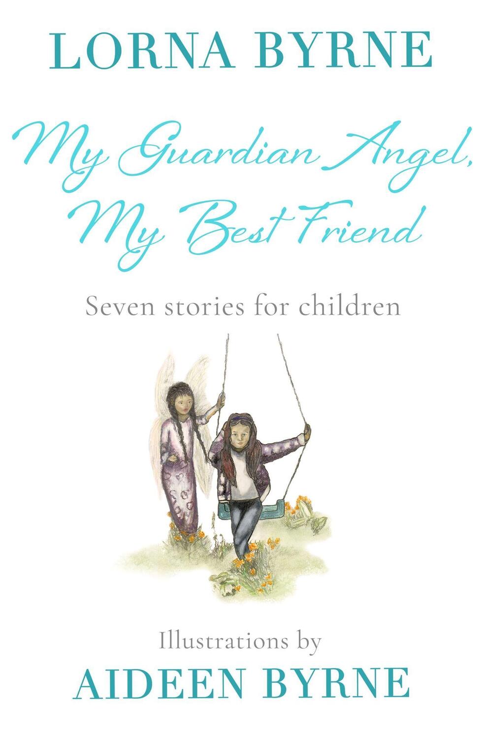 Cover: 9781473635968 | My Guardian Angel, My Best Friend | Seven stories for children | Byrne