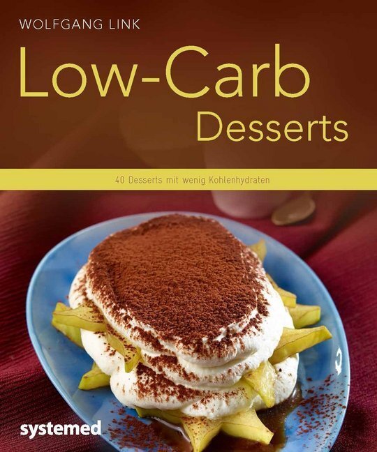 Cover: 9783942772952 | Low-Carb-Desserts | 40 Desserts mit wenig Kohlenhydraten | Link | Buch