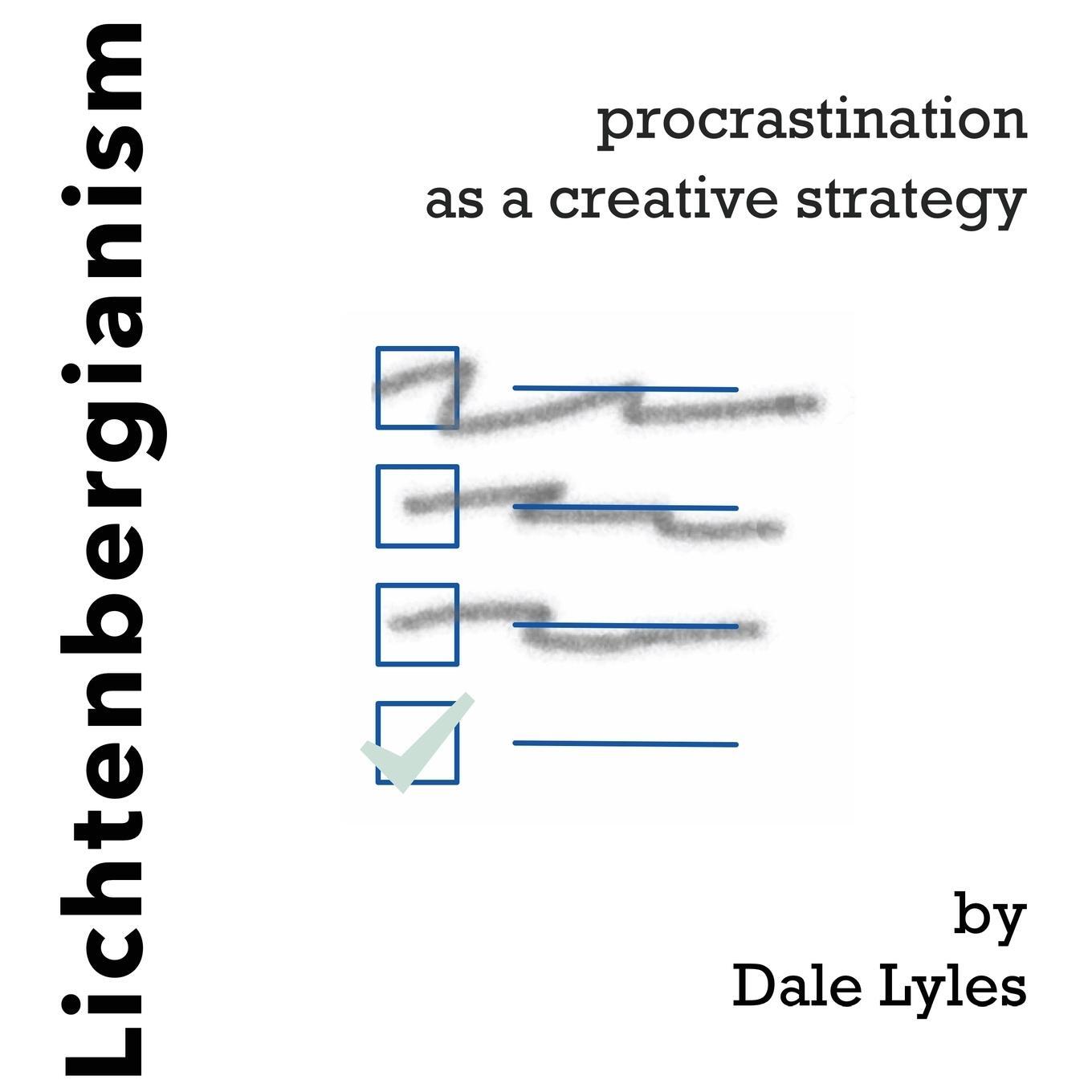Cover: 9780692965962 | Lichtenbergianism | procrastination as a creative strategy | Lyles