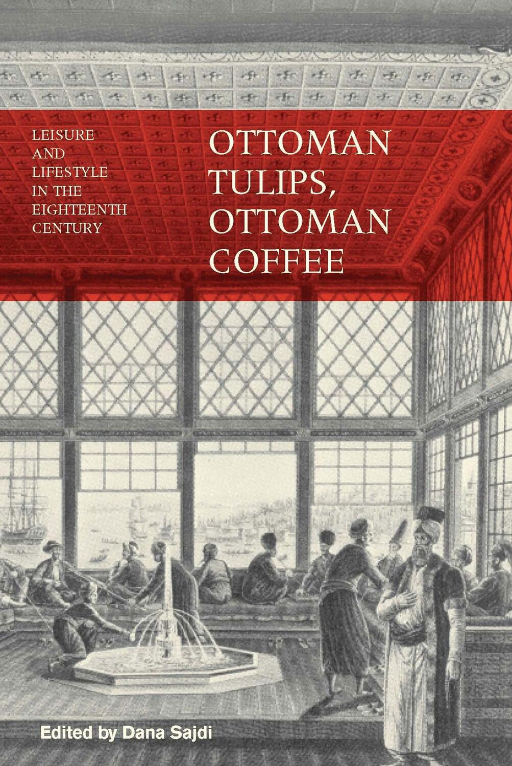 Cover: 9781780766553 | Ottoman Tulips, Ottoman Coffee | Dana Sajdi | Taschenbuch | Englisch
