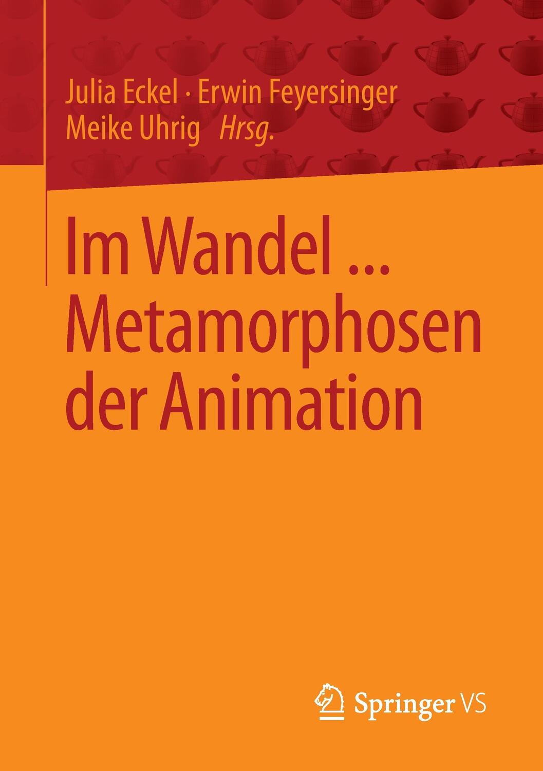 Cover: 9783658159962 | Im Wandel ... Metamorphosen der Animation | Julia Eckel (u. a.) | Buch