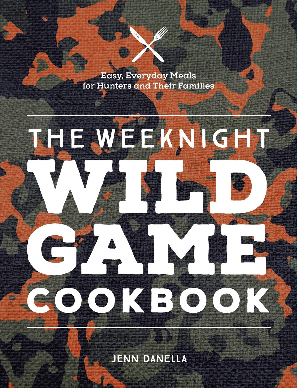 Cover: 9780760377352 | The Weeknight Wild Game Cookbook | Jennifer Danella | Buch | Gebunden