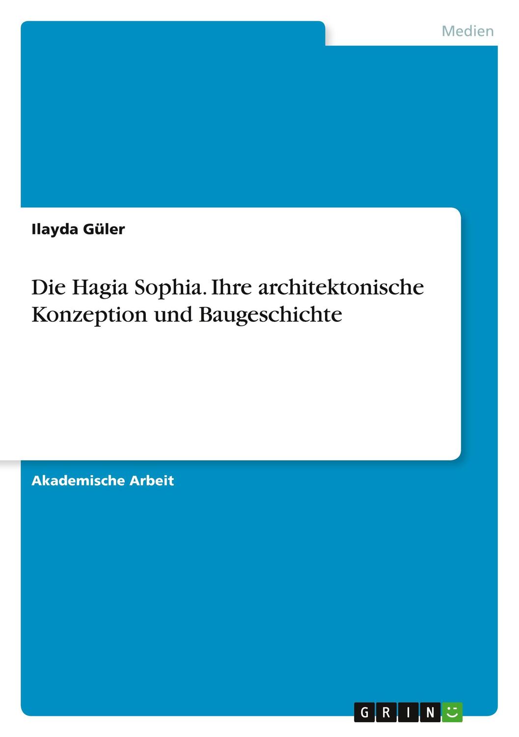 Cover: 9783346540393 | Die Hagia Sophia. Ihre architektonische Konzeption und Baugeschichte
