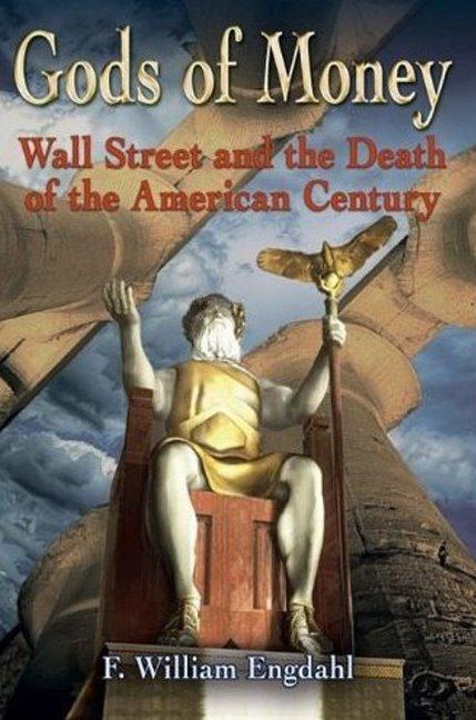 Cover: 9781615778058 | Gods of Money | Wall Street &amp; the Death of the American Century | Buch