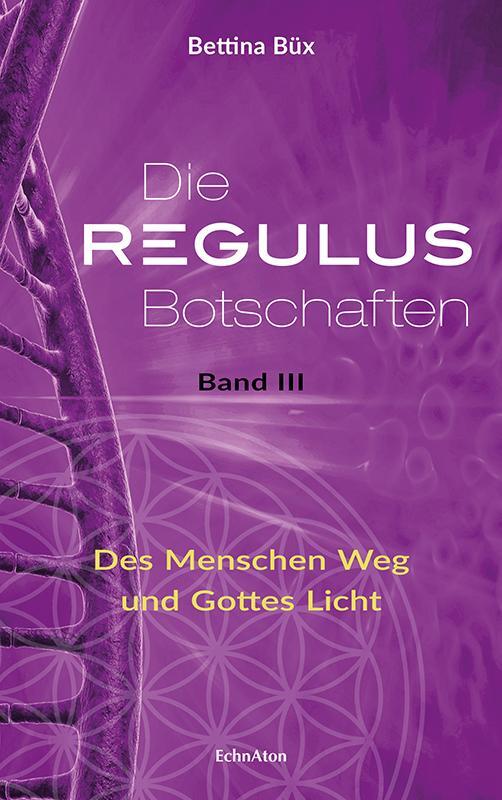 Cover: 9783937883977 | Die Regulus-Botschaften 03 | Des Menschen Weg und Gottes Licht | Büx