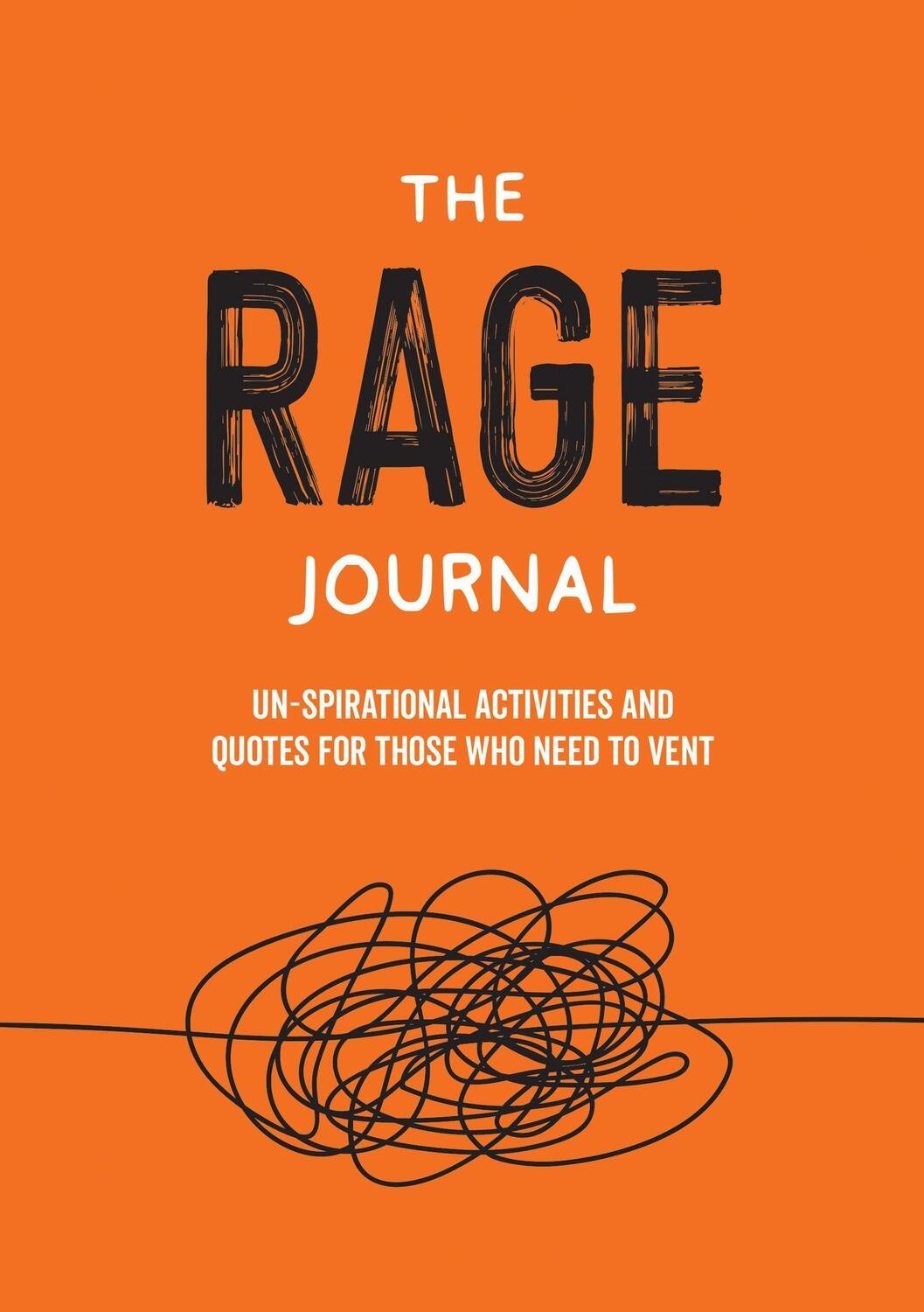 Cover: 9781787836754 | The Rage Journal: Un-Spirational Activities and Quotes for Those...
