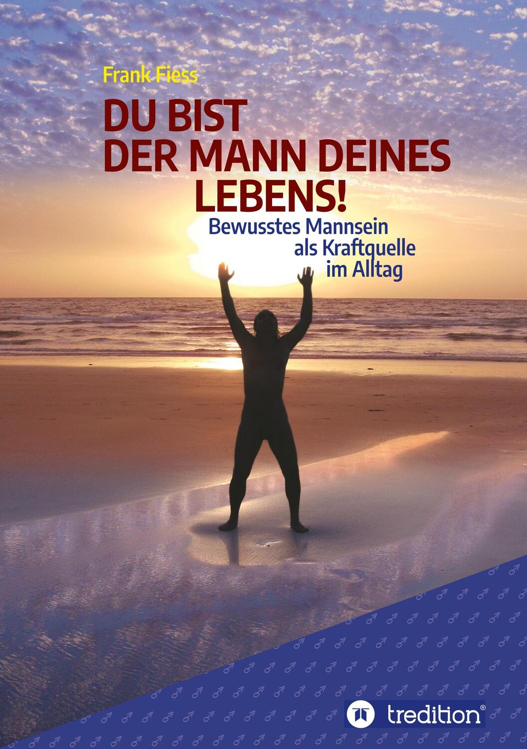 Cover: 9783347061279 | DU BIST DER MANN DEINES LEBENS! | Frank Fiess | Taschenbuch