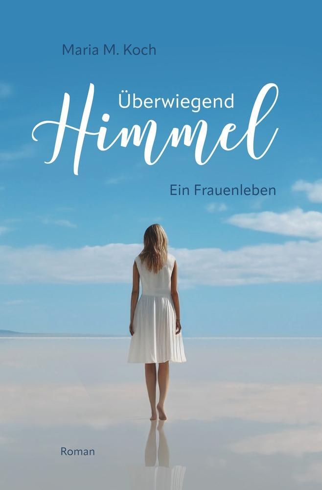 Cover: 9783757907532 | Überwiegend Himmel. Ein Frauenleben | Maria M. Koch | Taschenbuch