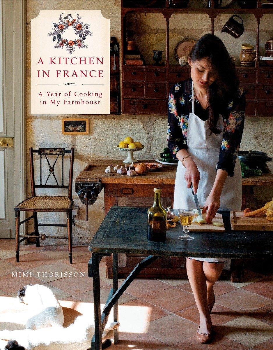 Cover: 9780804185592 | A Kitchen In France | A Year of Cooking in My Farmhouse | Thorisson