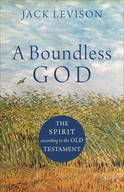 Cover: 9781540961181 | A Boundless God: The Spirit According to the Old Testament | Levison