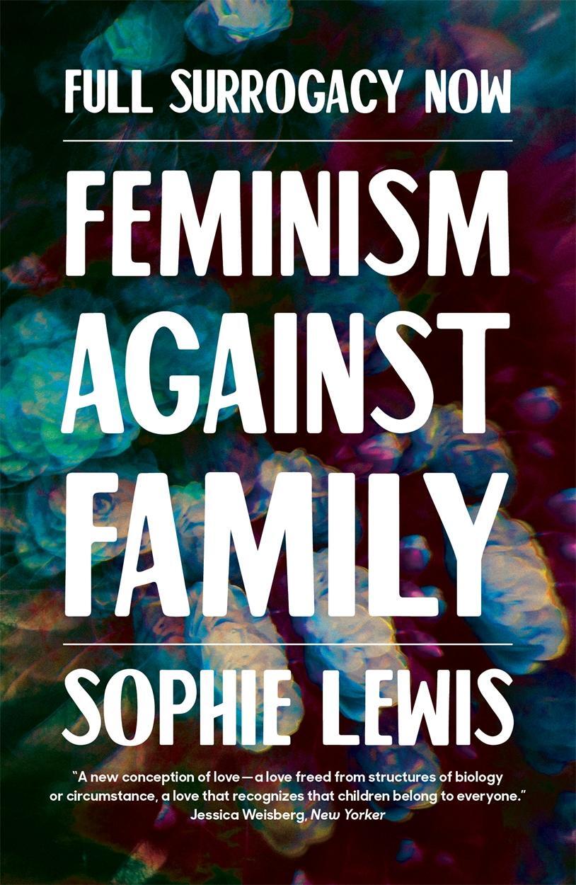 Cover: 9781786637307 | Full Surrogacy Now | Feminism Against Family | Sophie Anne Lewis
