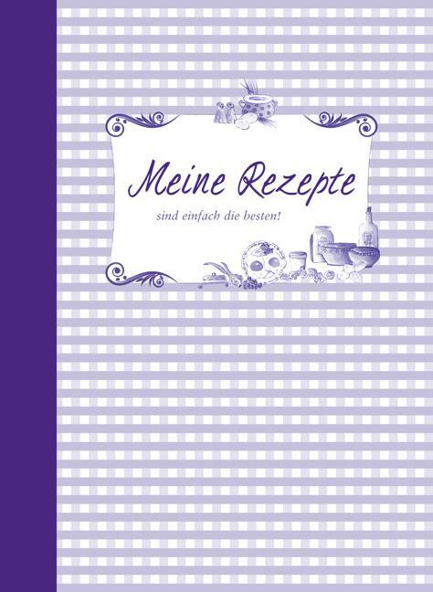 Cover: 9783897360310 | Meine Rezepte sind einfach die besten | Buch | Lesebändchen | 96 S.