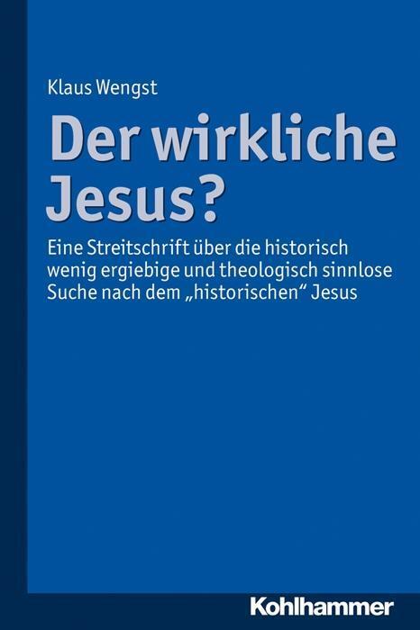 Cover: 9783170230095 | Der wirkliche Jesus? | Klaus Wengst | Taschenbuch | 312 S. | Deutsch