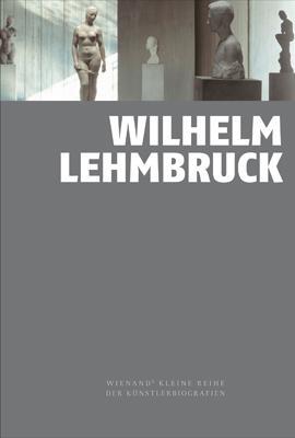 Cover: 9783868323887 | Wilhelm Lehmbruck | Wienands kleine Reihe der Künstlerbiografien