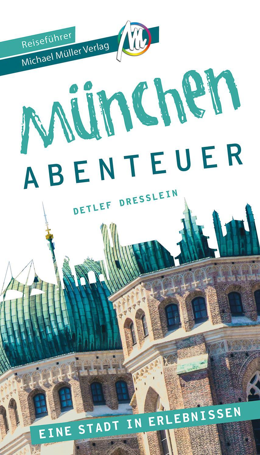 Cover: 9783966850001 | München - Stadtabenteuer Reiseführer Michael Müller Verlag | Dresslein