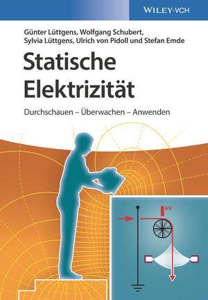 Cover: 9783527413720 | Statische Elektrizität | Durchschauen - Überwachen - Anwenden | Buch