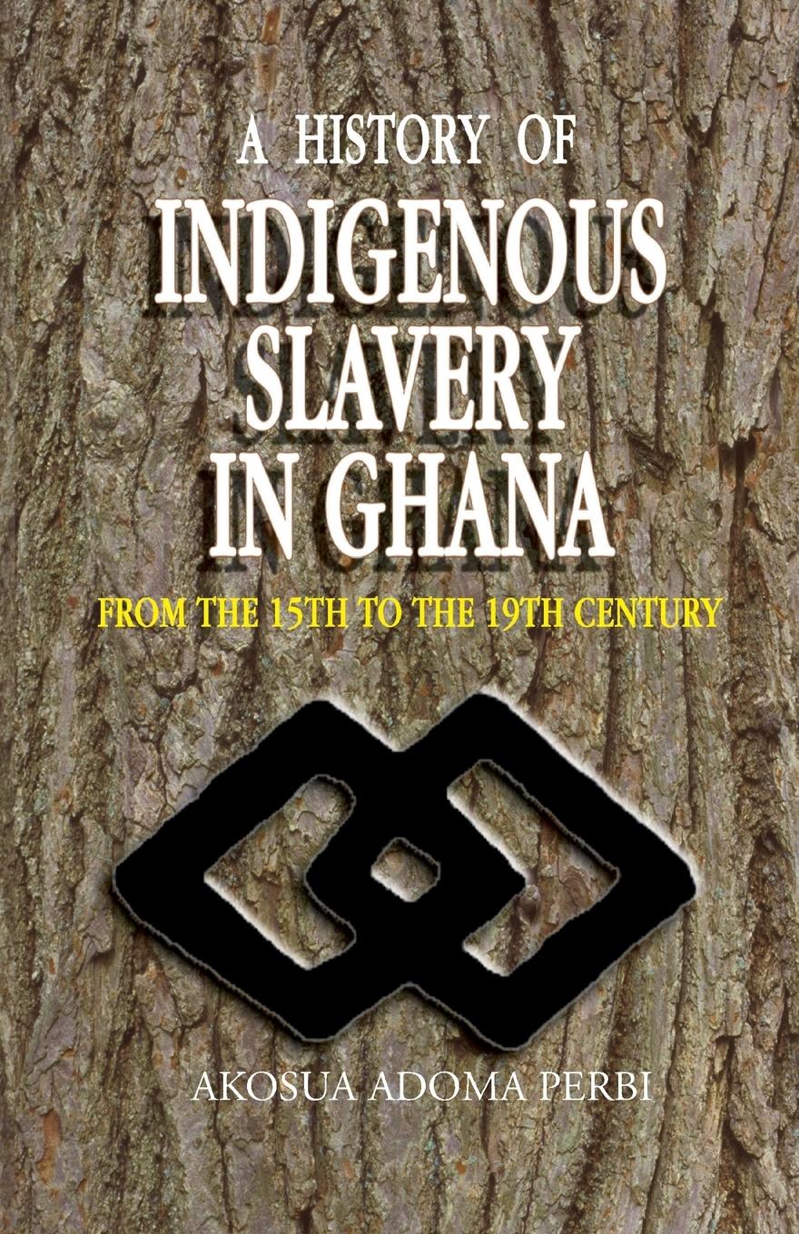 Cover: 9789988550325 | History of Indigenous Slavery In, a (P) | Akosua Adoma Perbi | Buch