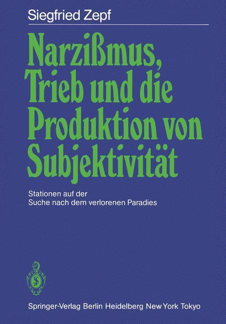 Cover: 9783540158288 | Narzißmus, Trieb und die Produktion von Subjektivität | Siegfried Zepf