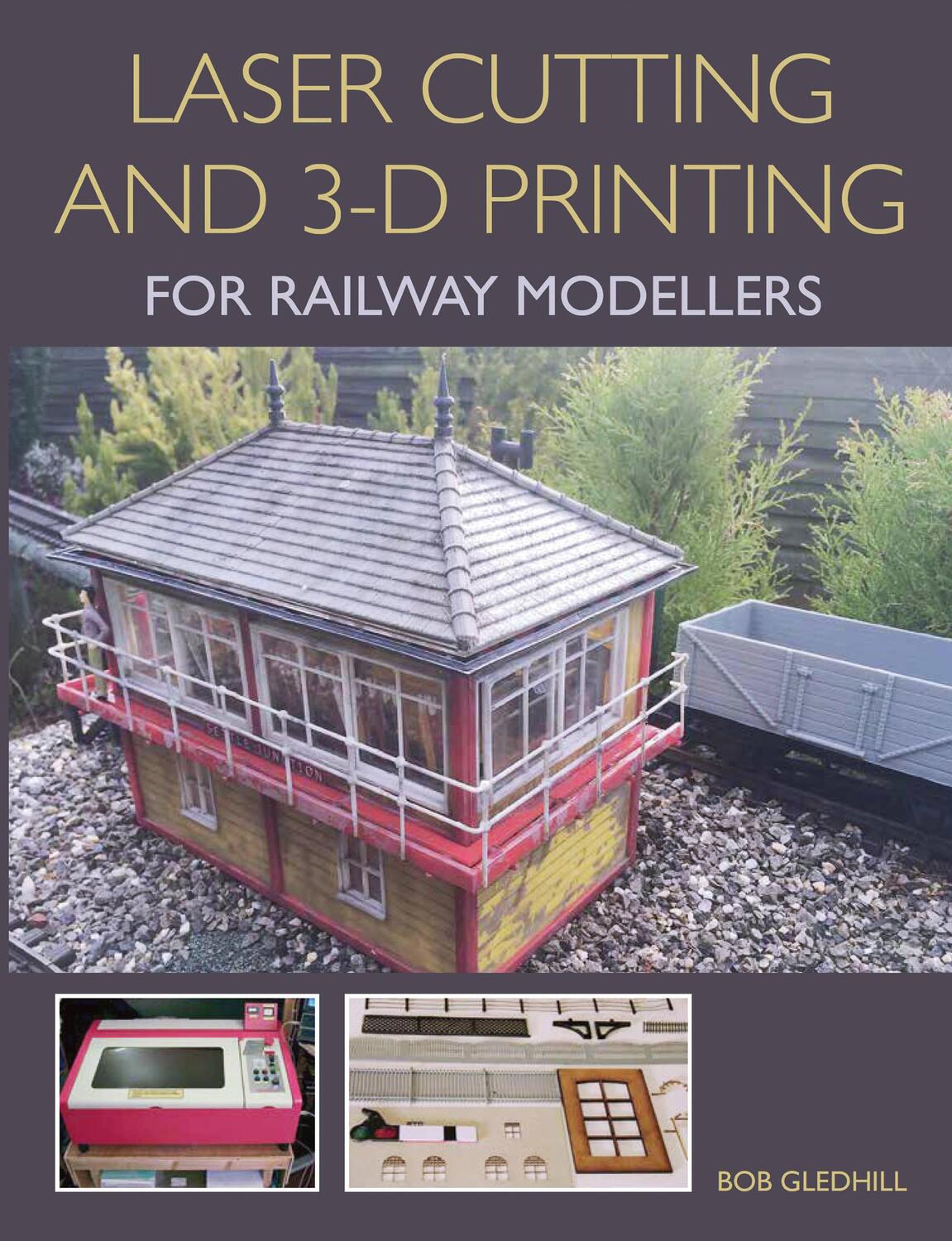Cover: 9781785002267 | Laser Cutting in 3-D Printing for Railway Modellers | Bob Gledhill