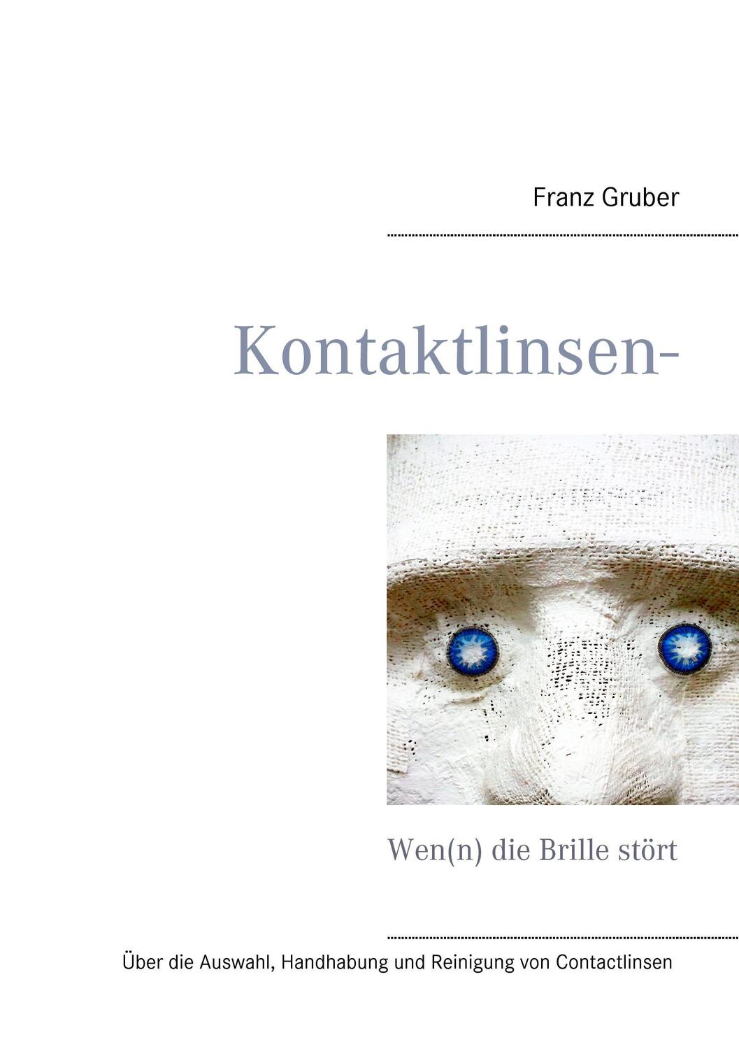 Cover: 9783739247298 | Kontaktlinsen-Ratgeber | Wen(n) die Brille stört | Franz Gruber | Buch