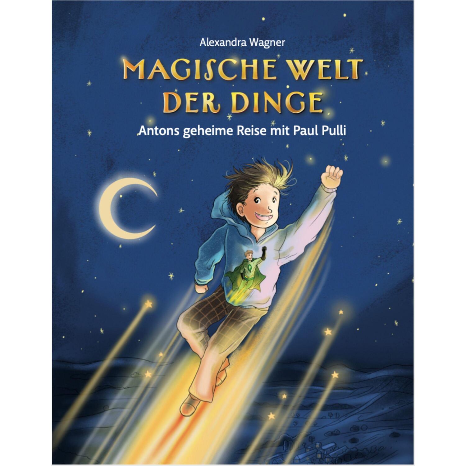 Cover: 9783969667200 | Magische Welt der Dinge - Antons geheime Reise mit Paul Pulli | Wagner