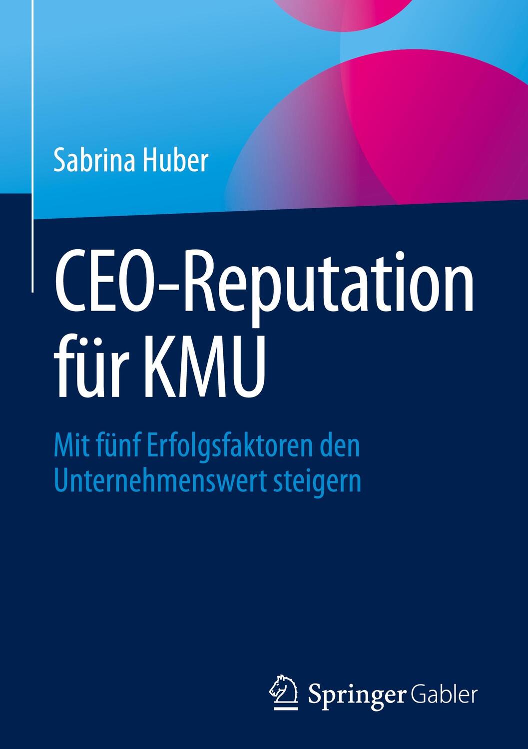 Cover: 9783658410247 | CEO-Reputation für KMU | Sabrina Huber | Buch | Deutsch | 2023