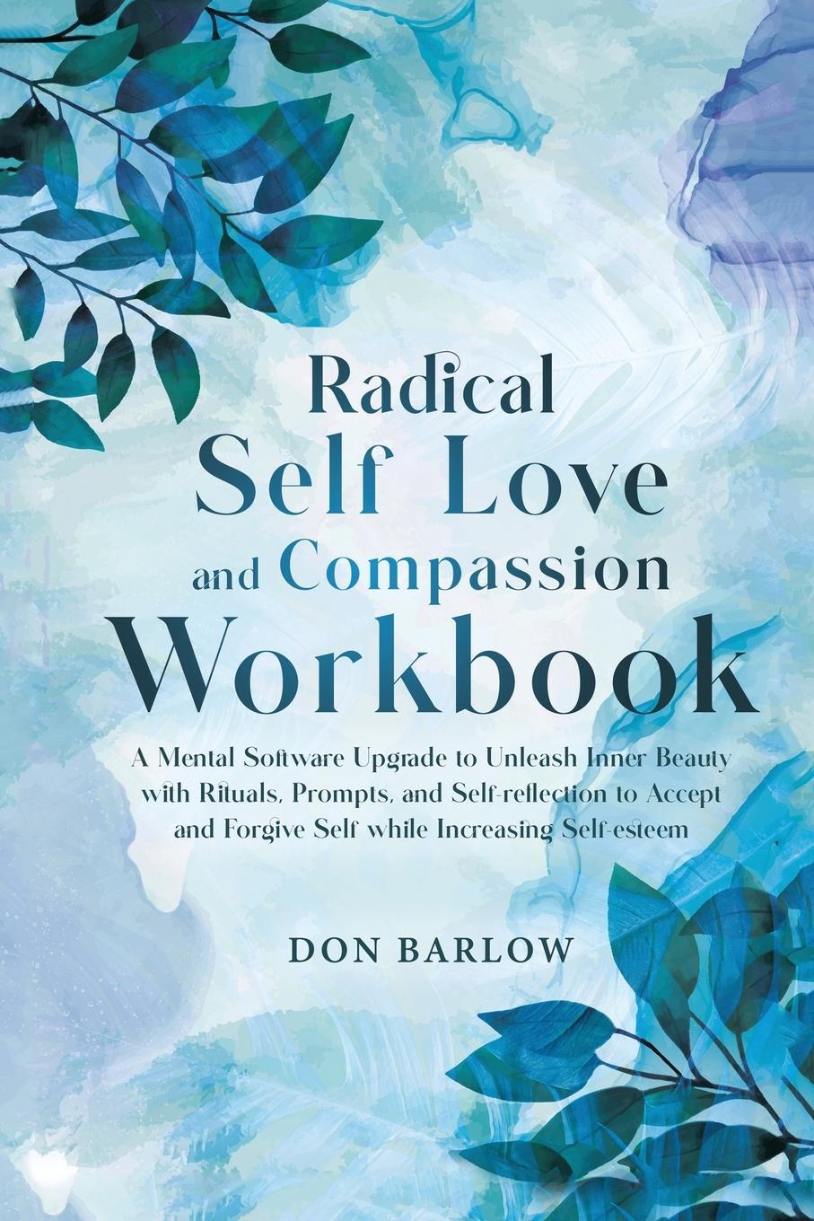 Cover: 9781990302213 | Radical Self Love and Compassion Workbook | Don Barlow | Taschenbuch