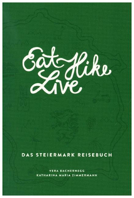 Cover: 9783950358506 | Eat Hike Live: Das Steiermark Reisebuch | Vera Bachernegg (u. a.)