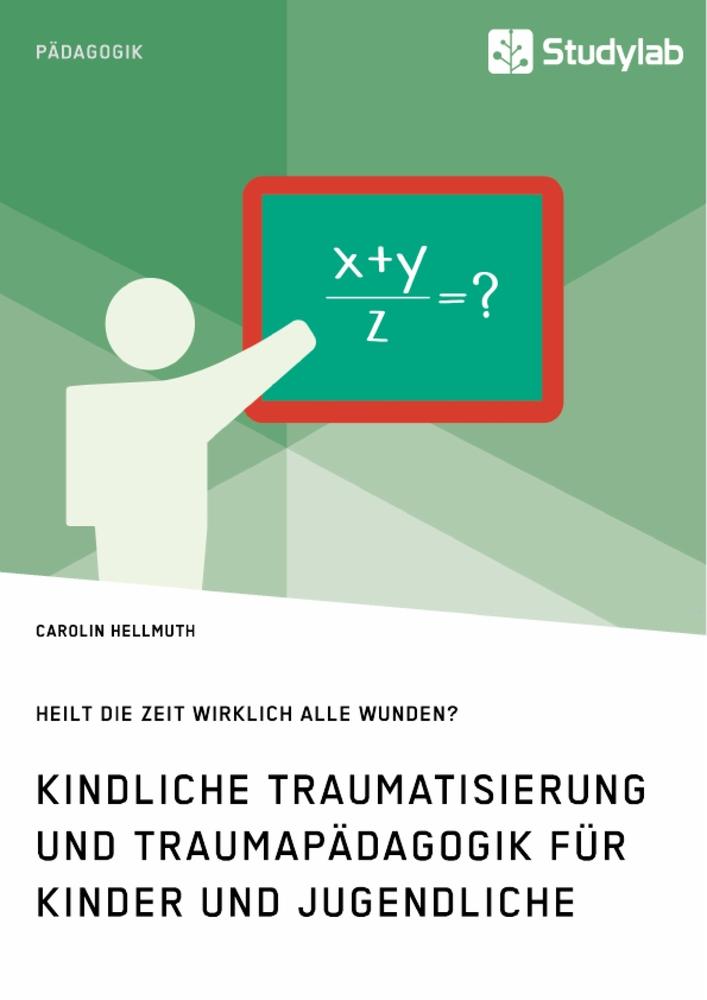 Cover: 9783960955535 | Kindliche Traumatisierung und Traumapädagogik für Kinder und...