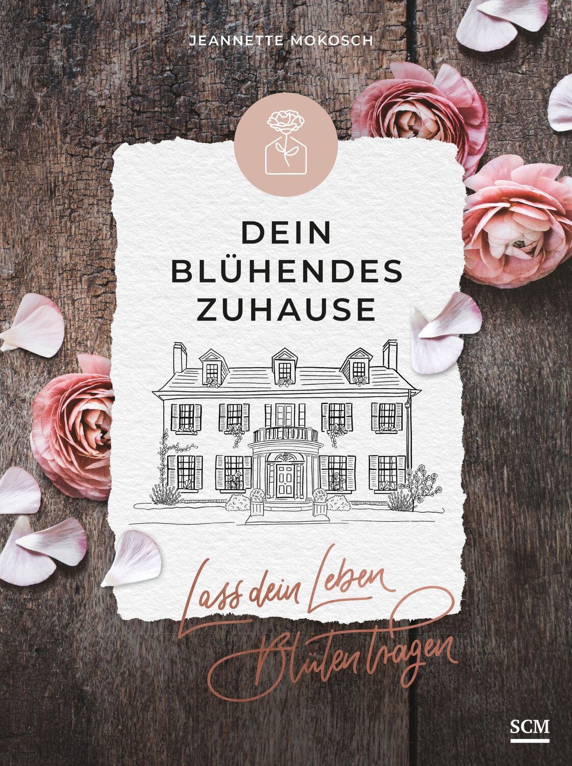 Cover: 9783789398780 | Dein blühendes Zuhause | Lass dein Leben Blüten tragen | Mokosch | SCM