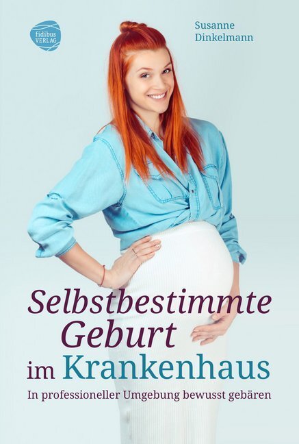 Cover: 9783943411355 | Selbstbestimmte Geburt im Krankenhaus | Susanne Dinkelmann | Buch