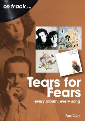 Cover: 9781789522389 | Tears For Fears On Track | Every Album, Every Song | Paul Clark | Buch