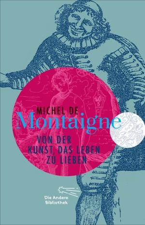 Cover: 9783847740308 | Von der Kunst, das Leben zu lieben | Michel de Montaigne | Buch | 2015