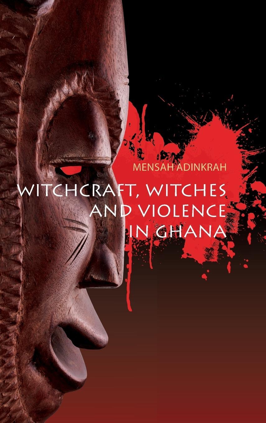 Cover: 9781782385608 | Witchcraft, Witches, and Violence in Ghana | Mensah Adinkrah | Buch