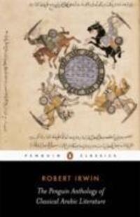 Cover: 9780141441887 | The Penguin Anthology of Classical Arabic Literature | Robert Irwin