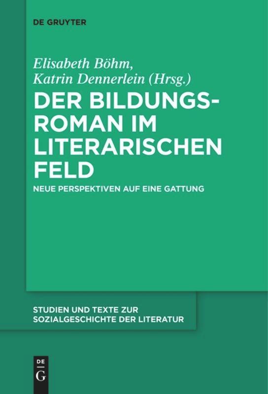 Cover: 9783110611052 | Der Bildungsroman im literarischen Feld | Katrin Dennerlein (u. a.)