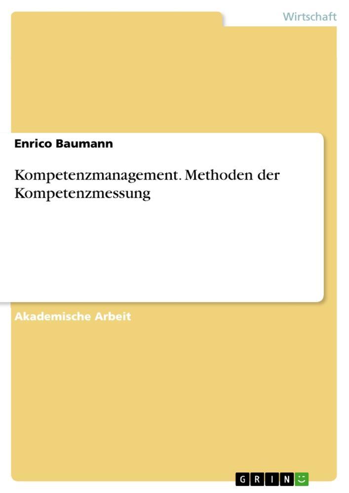 Cover: 9783668206731 | Kompetenzmanagement. Methoden der Kompetenzmessung | Enrico Baumann