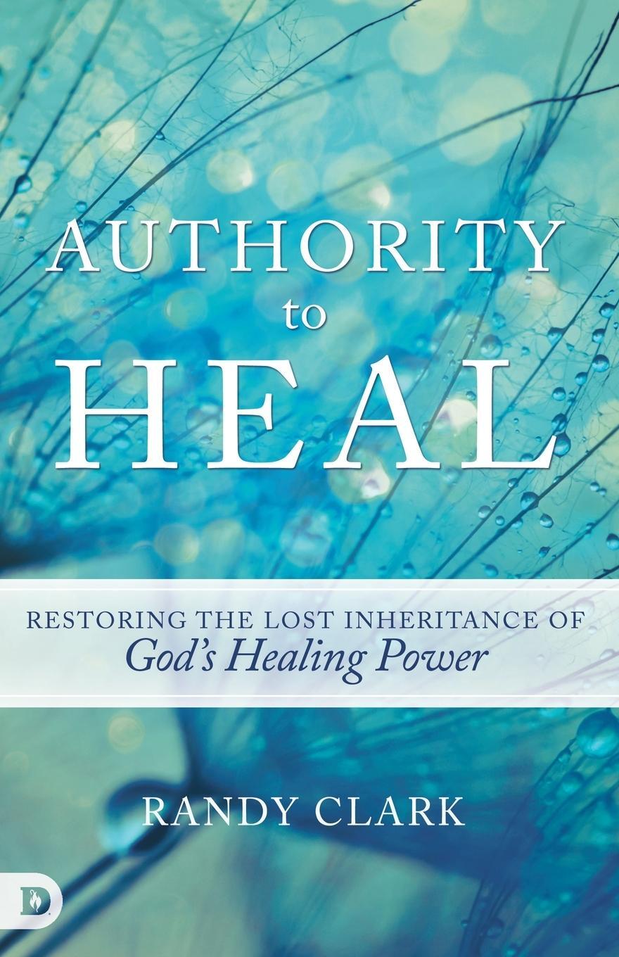 Cover: 9780768408768 | Authority to Heal | Randy Clark | Taschenbuch | Paperback | Englisch