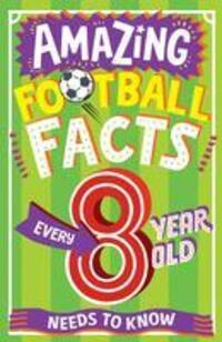 Cover: 9780008615789 | AMAZING FOOTBALL FACTS EVERY 8 YEAR OLD NEEDS TO KNOW | Clive Gifford