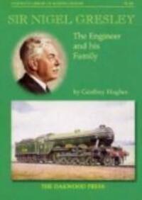 Cover: 9780853615798 | Hughes, G: Sir Nigel Gresley | The Engineer and His Family | Hughes