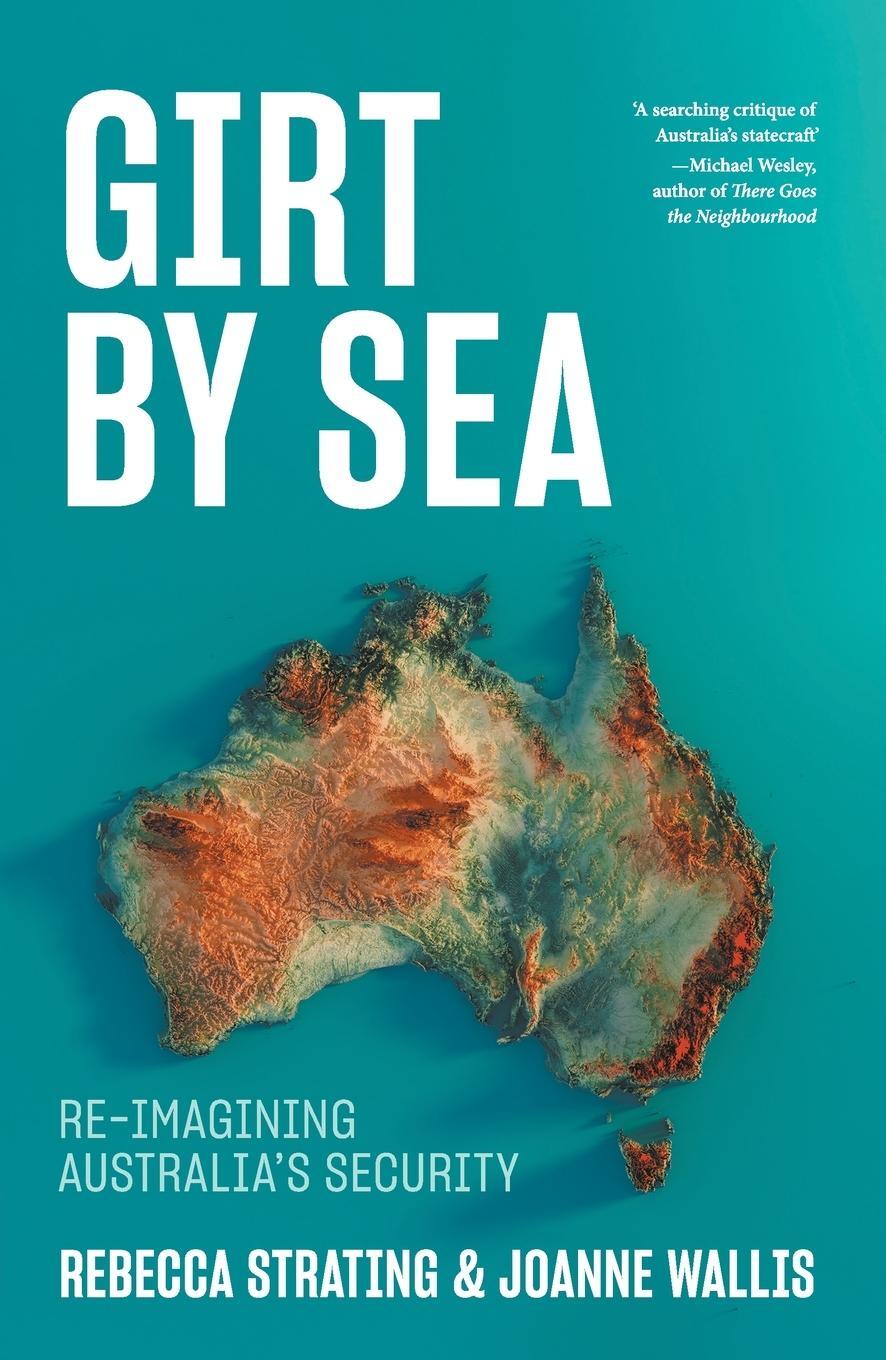Cover: 9781760644512 | Girt by Sea | Re-Imagining Australia's Security | Strating (u. a.)