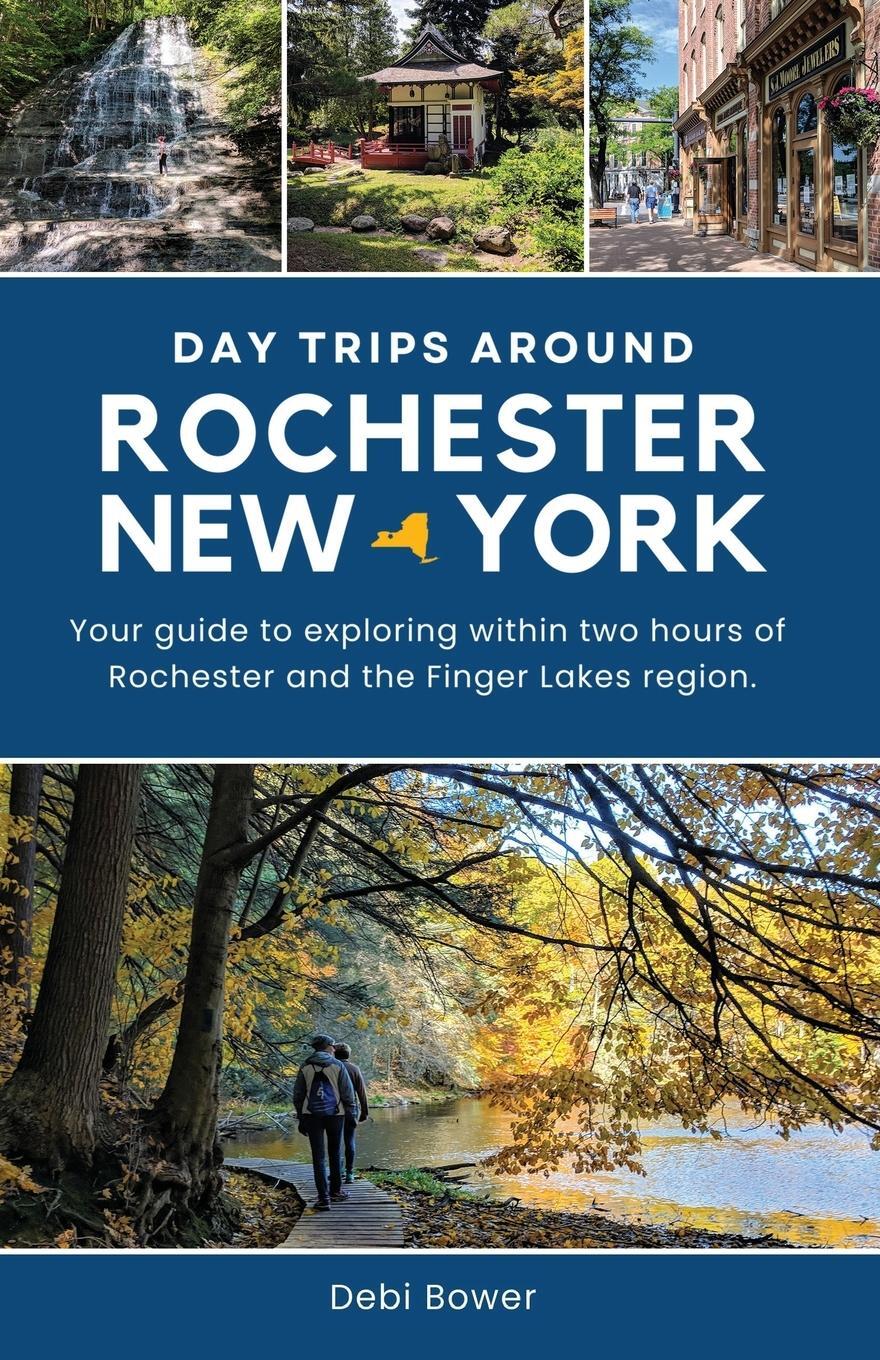 Cover: 9798987462003 | Day Trips Around Rochester, New York | Debi Bower | Taschenbuch | 2023