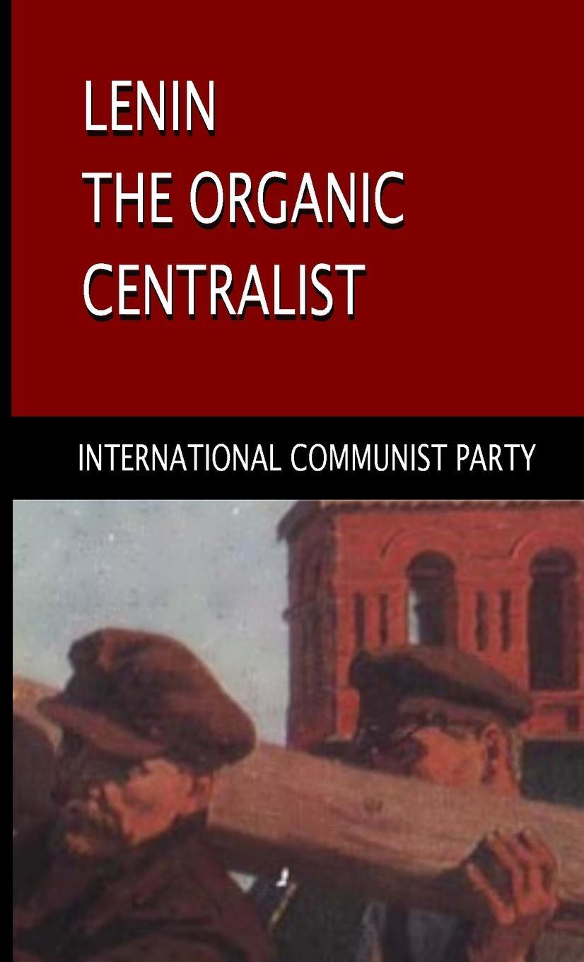 Cover: 9781678033934 | Lenin, The Organic Centralist | International Communist Party | Buch