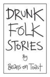 Cover: 9781527221635 | Drunk Folk Stories | Beans on Toast | Taschenbuch | Englisch | 2018
